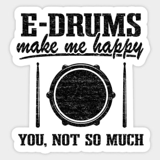 E-Drums Make Me Happy Funny Electronic Drums Gift Sticker